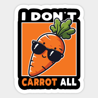 I Don't Carrot All Sticker